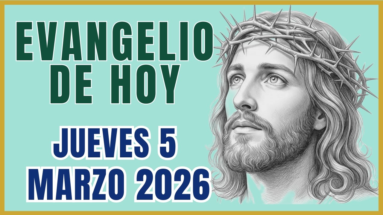 Evangelio de Hoy 5 de Marzo 2026 | REFLEXIONES
