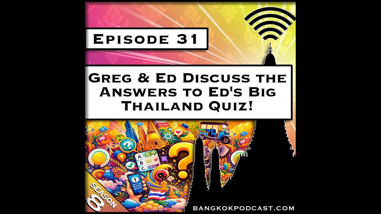 Greg & Ed Discuss Ed's Big Thailand Quiz [S8.E31]