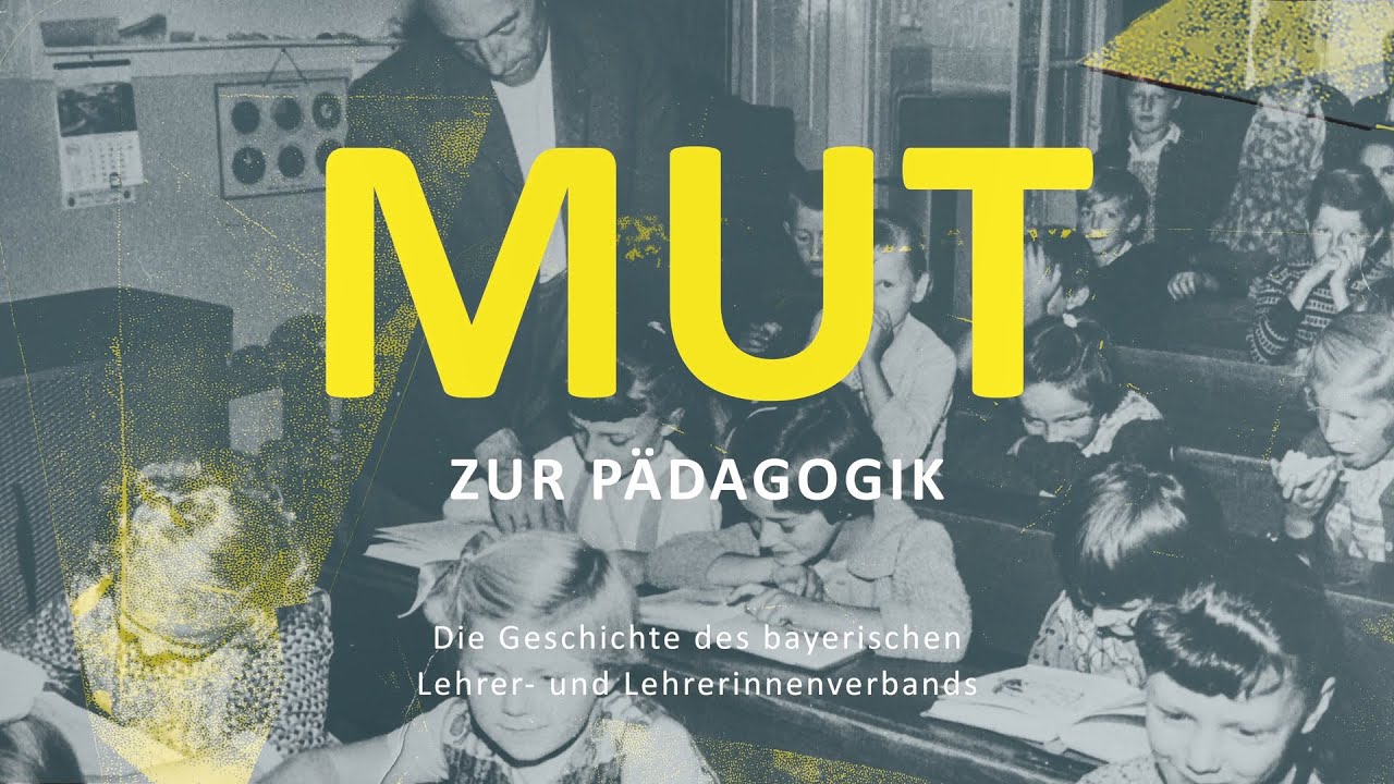 Mut zur Pädagogik - Die Geschichte des Bayerischen Lehrer- und Lehrinnenverbands