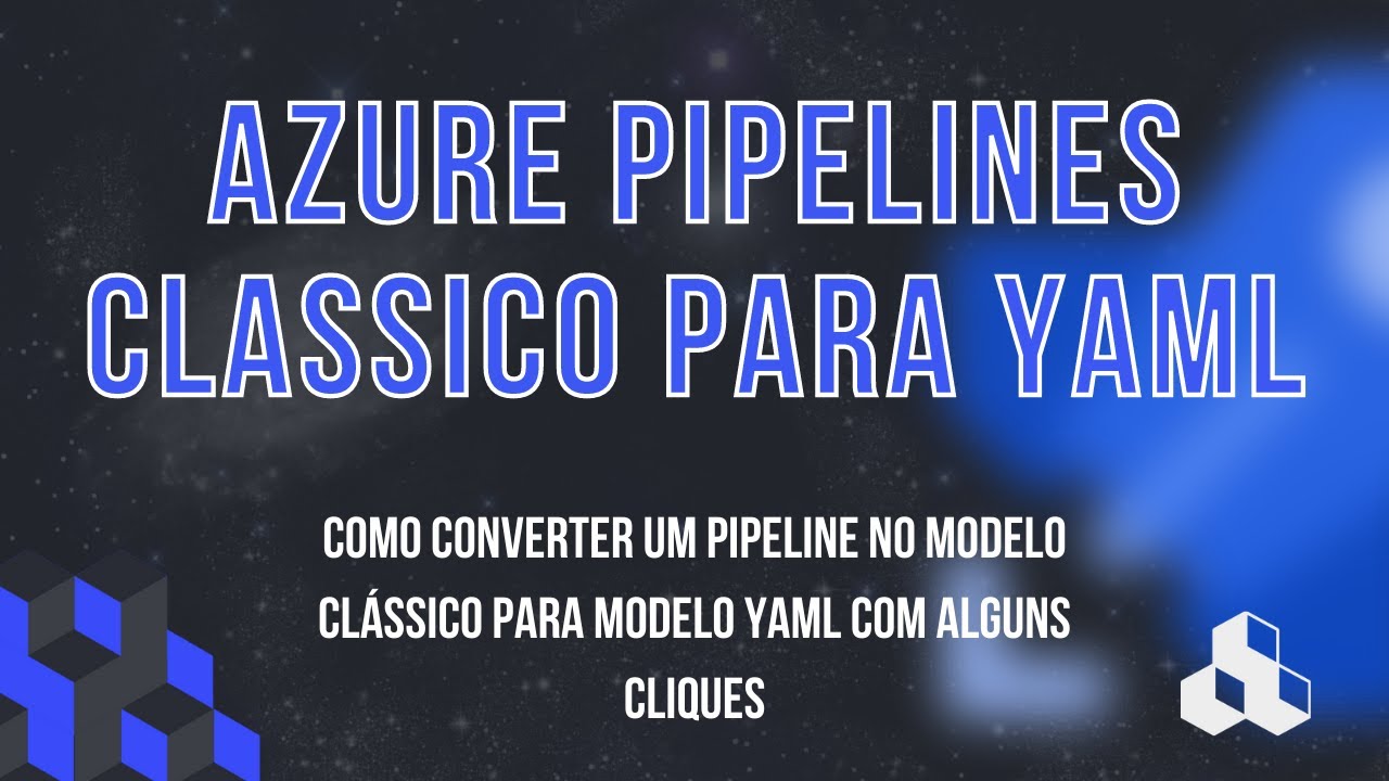 AZURE DEVOPS #03 - COMO CONVERTER UM PIPELINE CLÁSSICO PARA YAML