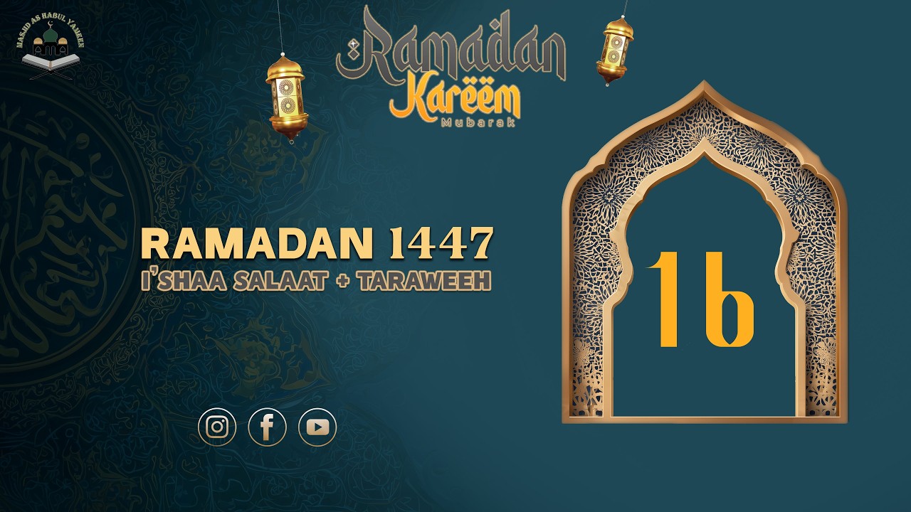 I'shaa Salaat + 16th Taraweeh - 16th Ramadan 1447 - Weds March 04, 2026