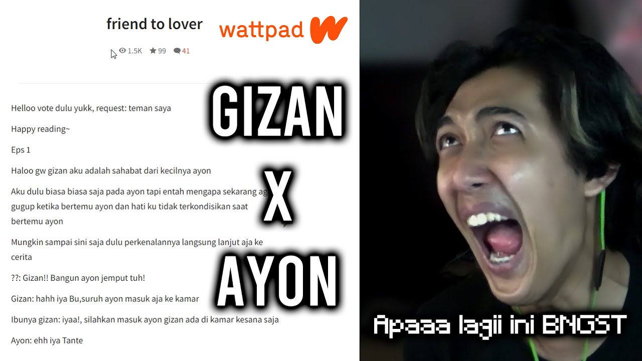 Sumpah Wattpad Apalagi Ini?!! GIZAN X AYON !!! WTF