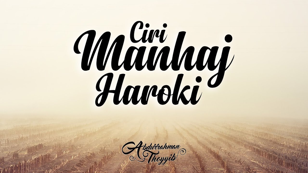 Ciri-ciri Manhaj Haroki - Ustadz Abdurrahman Thoyyib, Lc.