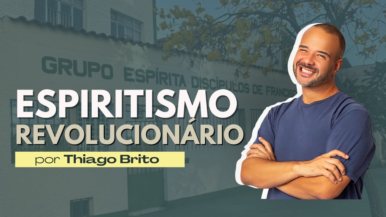 Espiritismo revolucionário | Thiago Brito