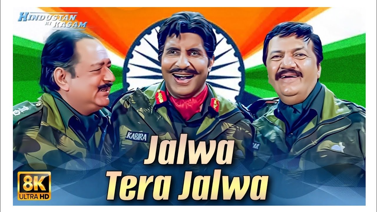 Jalwa Tera Jalwa - 8K Video | Republic Day Special | Hindustan Ki Kasam | Aye Watan Aye Watan