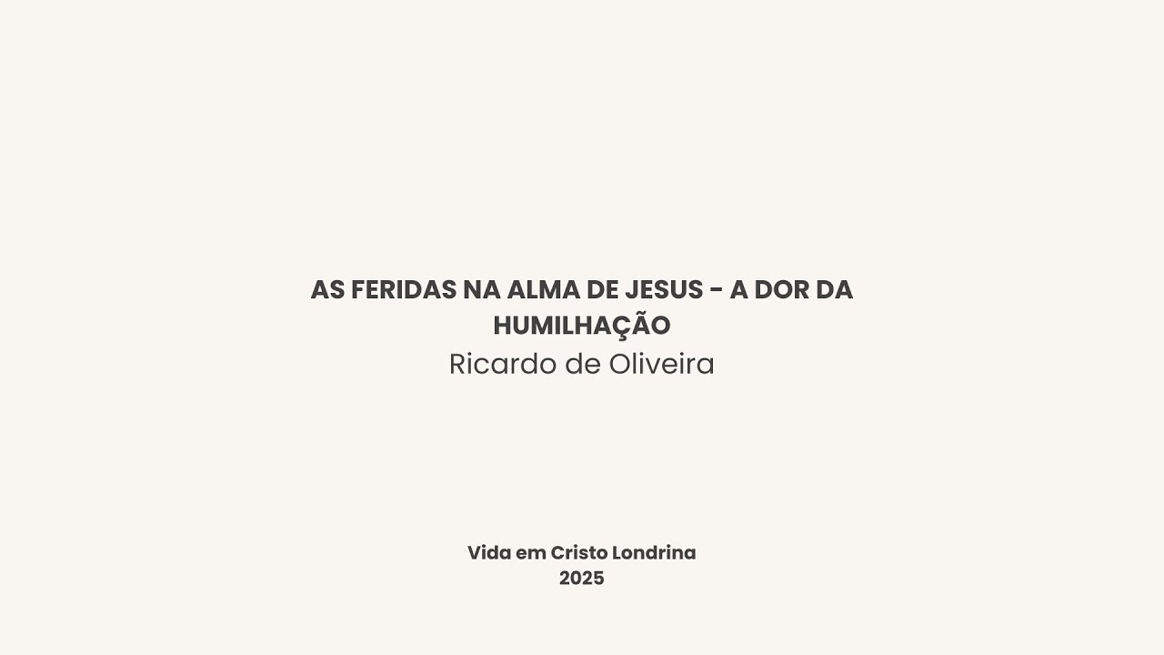 As feridas na alma de Jesus - a dor da humilhação - Ricardo de Oliveira