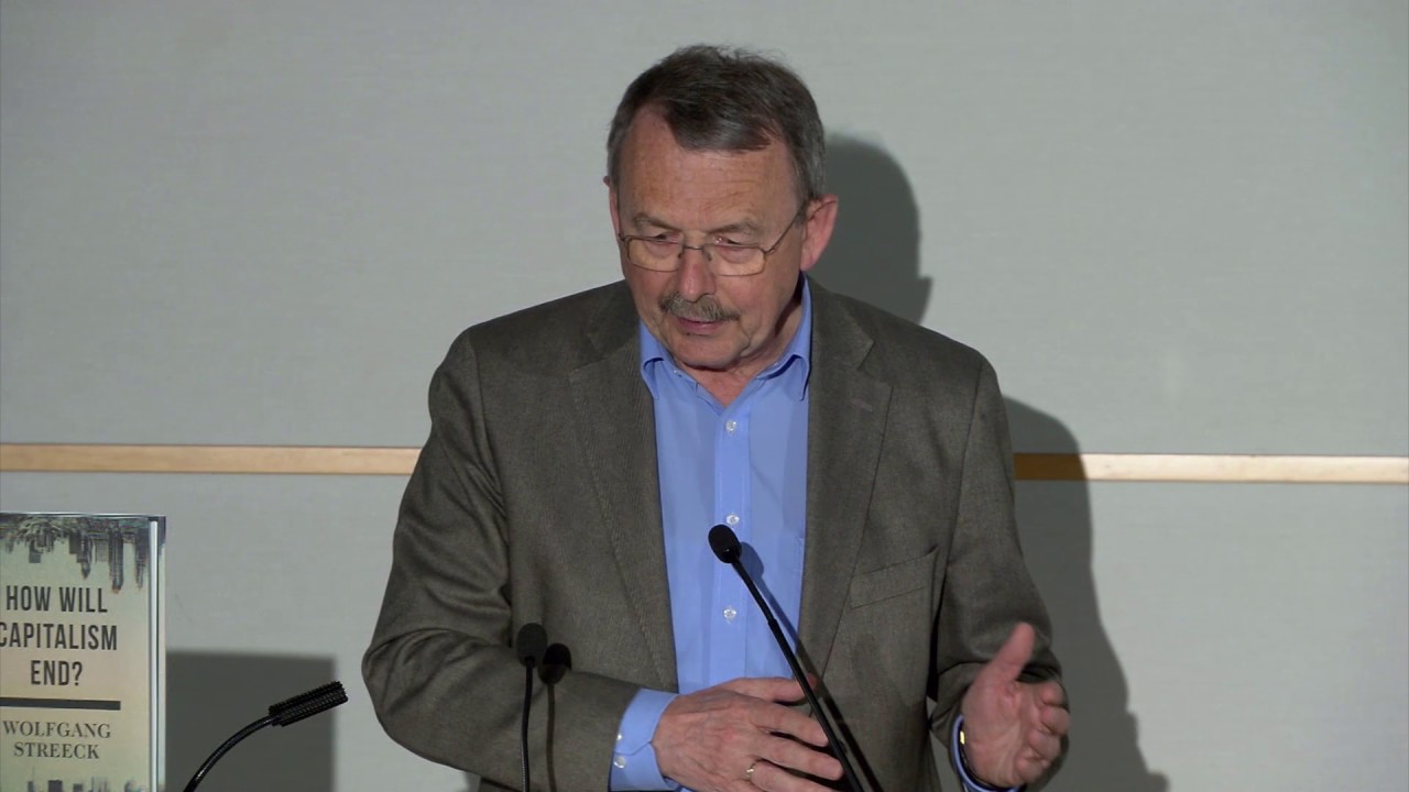 How Will Capitalism End: Reflections on a Failing System - A Lecture by Wolfgang Streeck