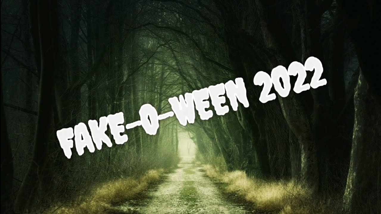 Fake-O-Ween 2022 🎃