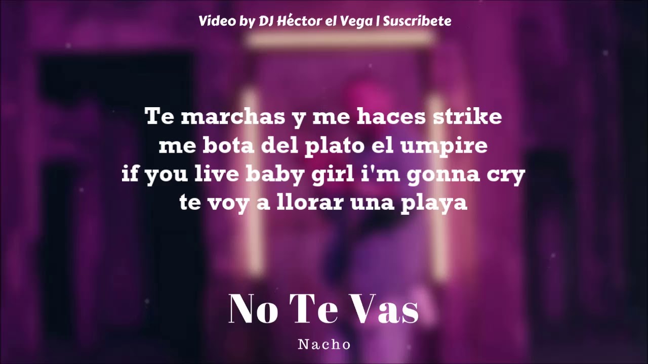 No Te Vas - Nacho (Letra/Lyrics)