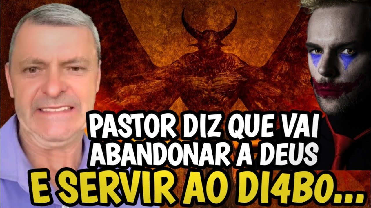 PASTOR DIZ QUE VAI ABANDONAR A DEUS E SERVIR AO Dl4B0 SE DEUS NÃO LHE ATENDER.
