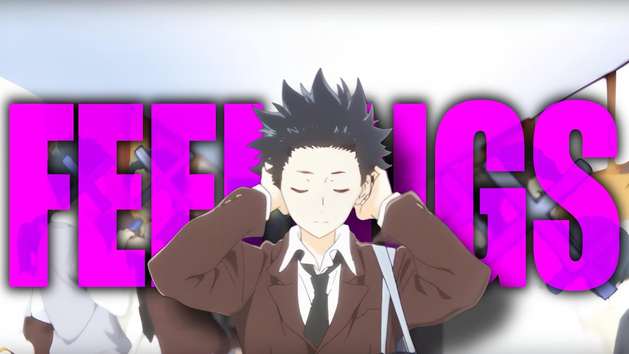 Kotarou19 - Feelings (A Silent Voice AMV)