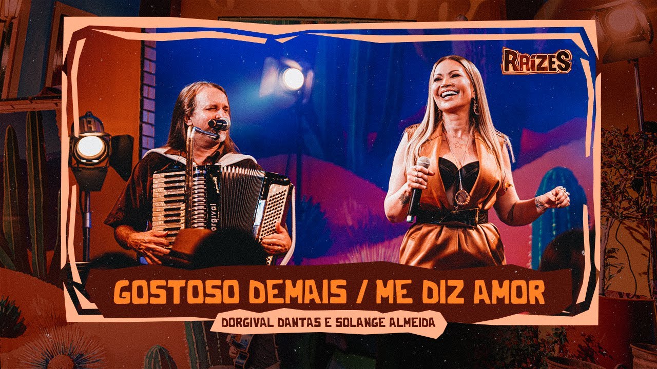 GOSTOSO DEMAIS / ME DIZ AMOR - Dorgival Dantas e Solange Almeida (Raízes)