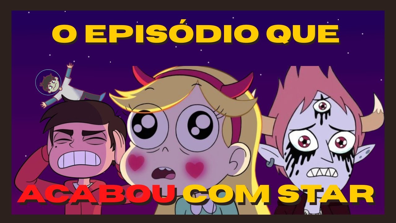 O EPISÓDIO QUE ACABOU COM STAR