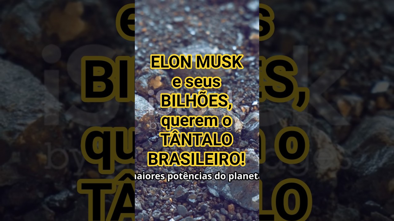 ELON MUSK interessado no T&Acirc;NTALO BRASILEIRO! O MUNDO de olho no BRASIL. #T&acirc;ntalo #BrasilPot&ecirc;ncia