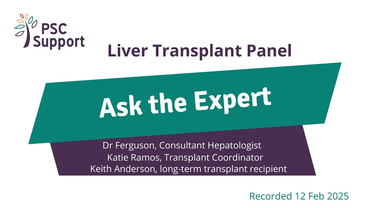 PSC Support Ask the Expert with Dr James Ferguson, Liver Transplantation Panel