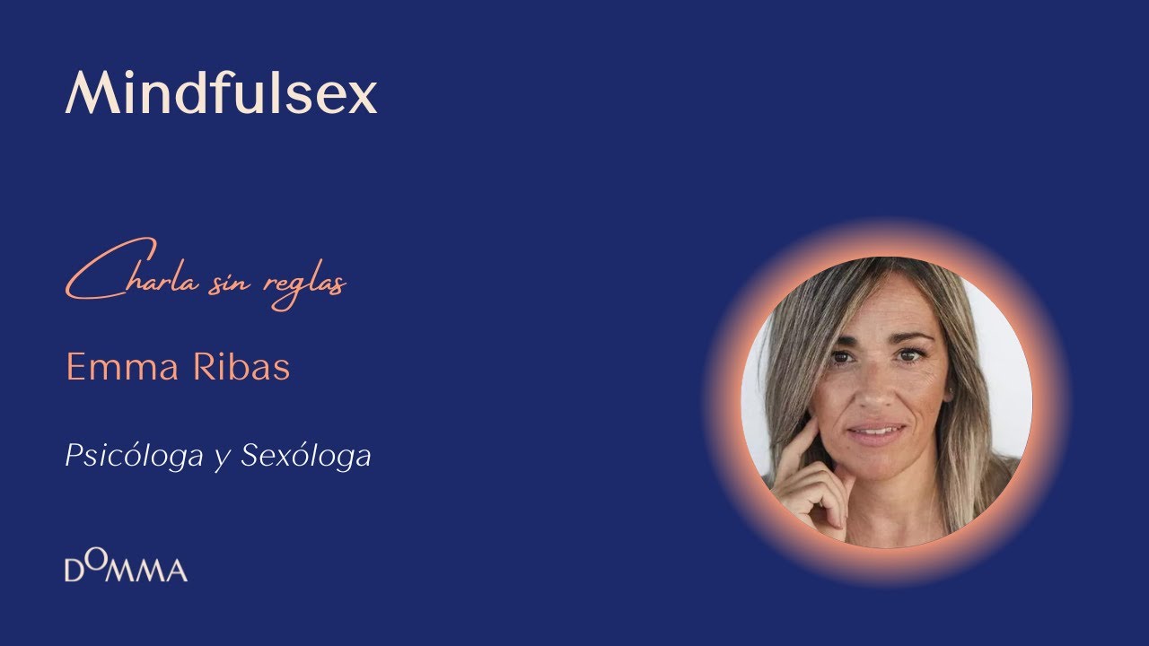 Mindfulsex | Charla sin reglas con Emma Ribas