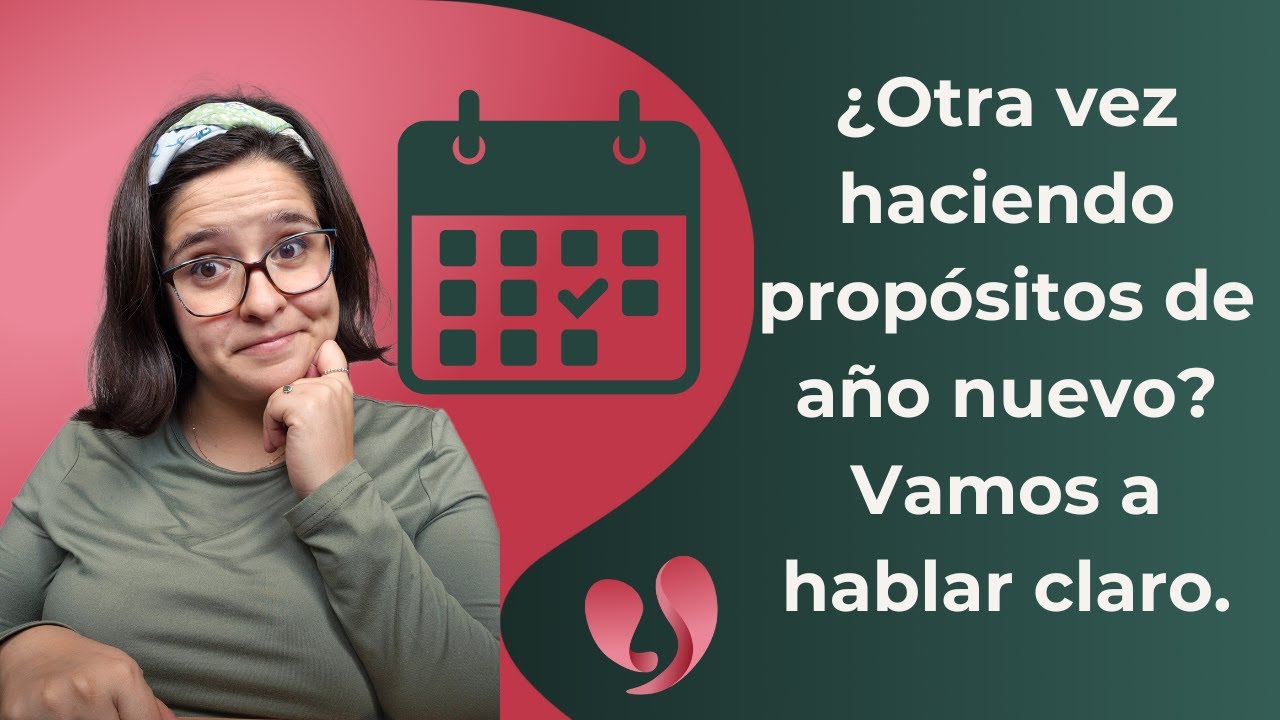 ¿Otra vez haciendo propósitos de año nuevo? Vamos a hablar claro