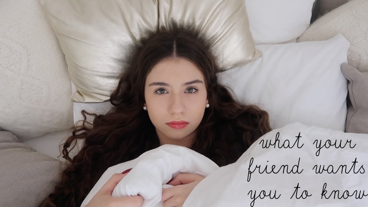WHAT YOUR DEPRESSED FRIEND WANTS YOU TO KNOW