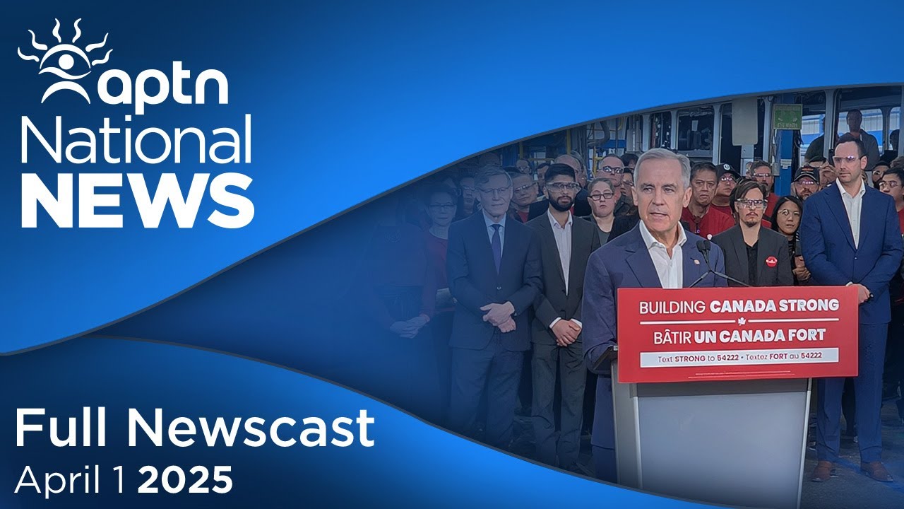 APTN National News: April 1, 2025 – Where does Carney stand on reconciliation, Landfill search