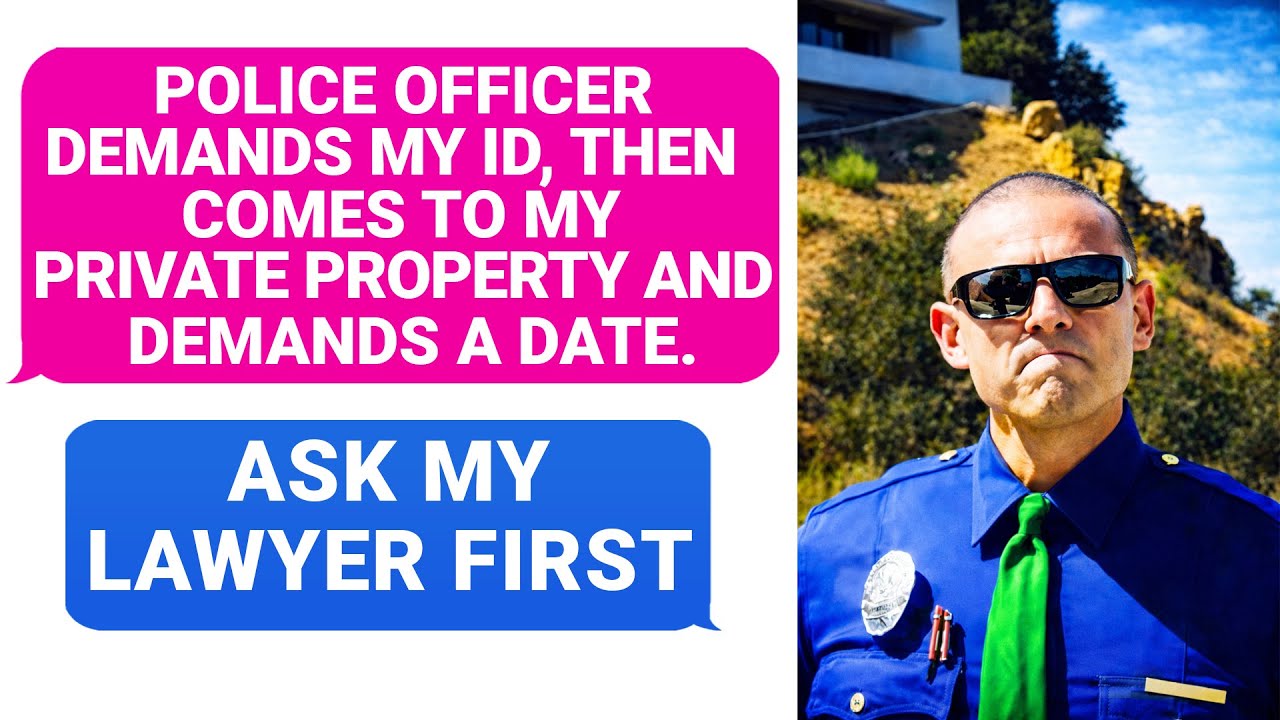 Police Officer Demands My ID, then Comes to My Property & Demands A DATE. Ask My Lawyer First ! r/PR