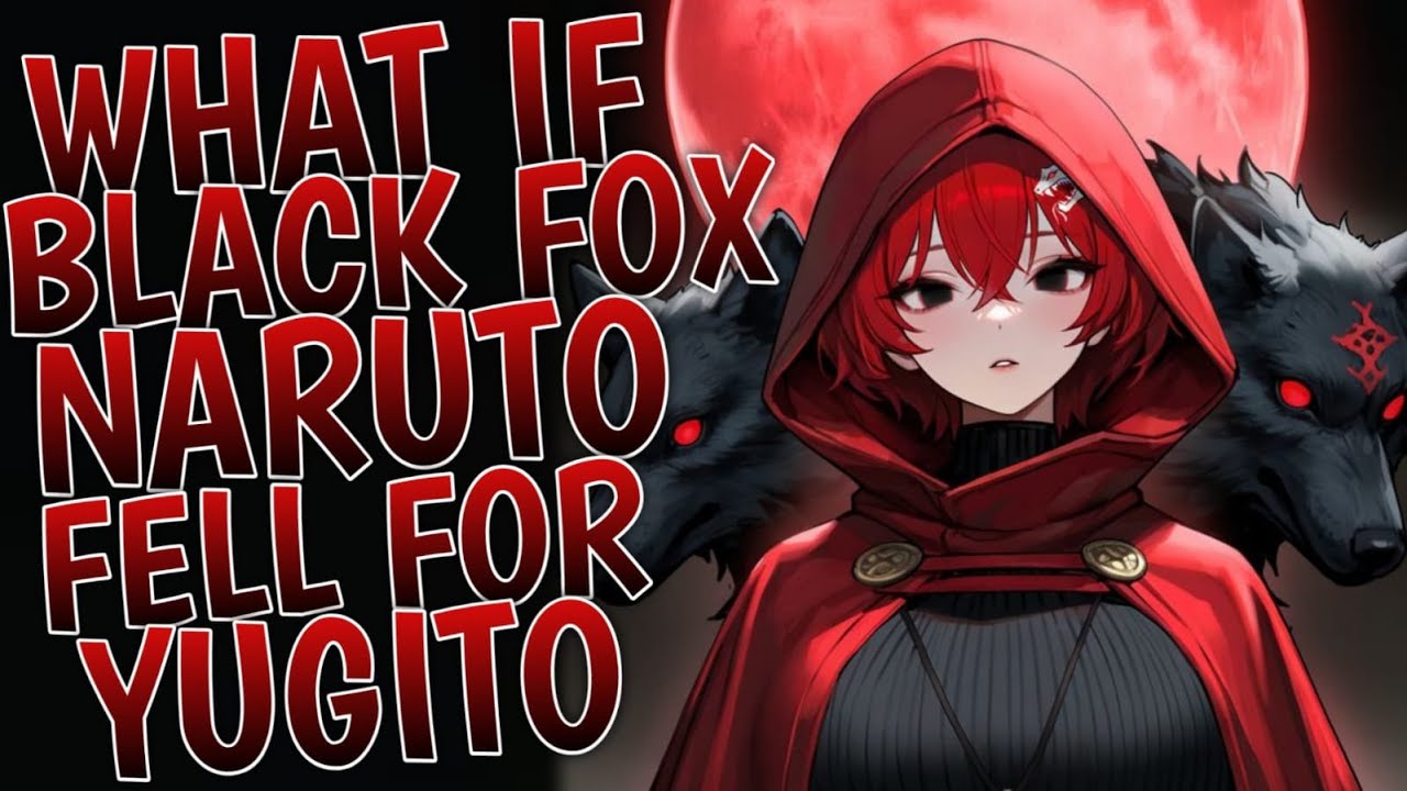What If Black Fox Naruto Fell For Yugito | Part 1
