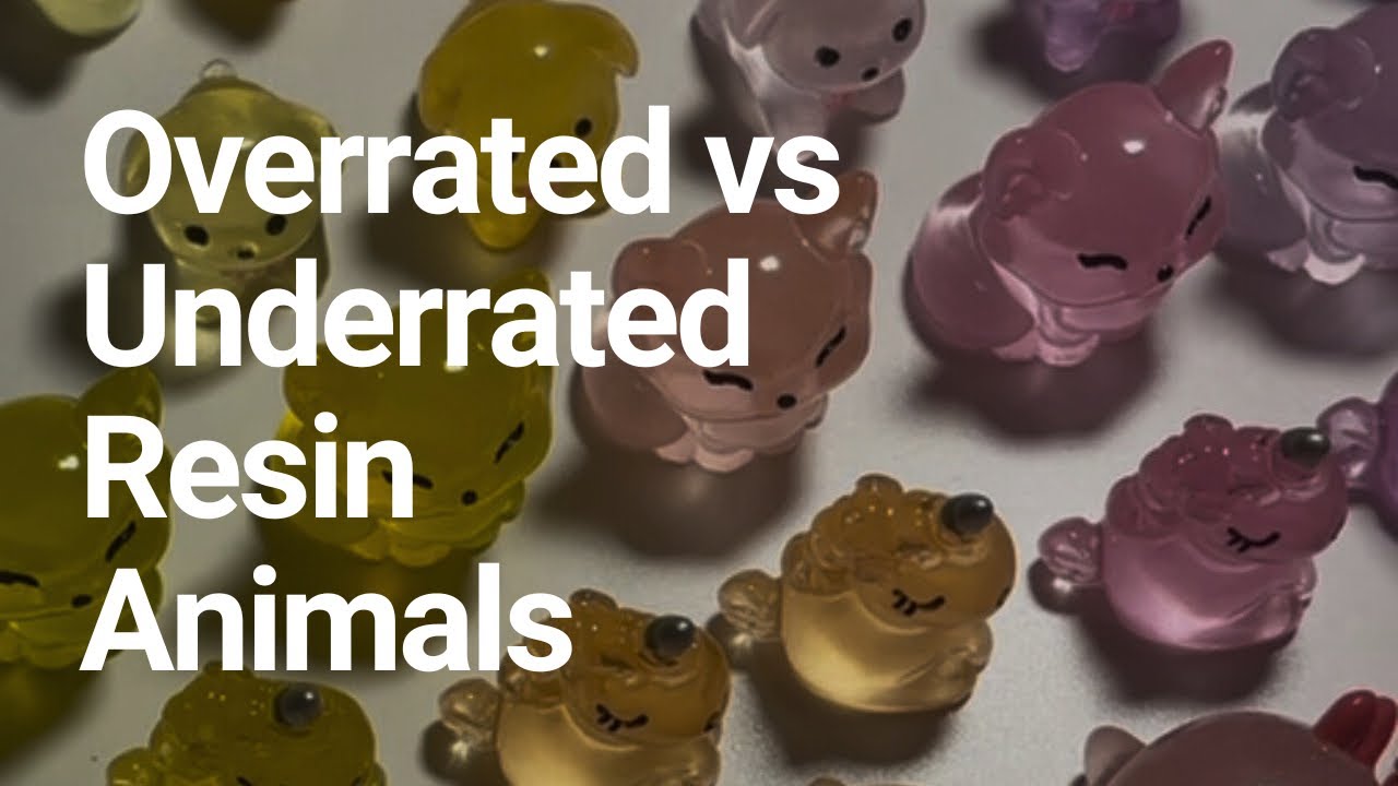 What are the most Overhyped Resin Animals? Which ones are Underrated?