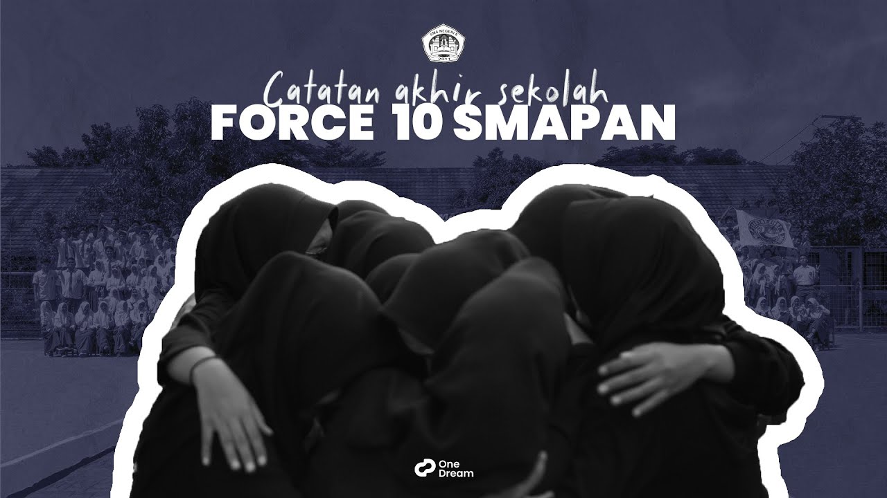 Catatan Akhir Sekolah SMAN 8 Kota Serang | FORCE 10 SMAPAN | Video by One Dream