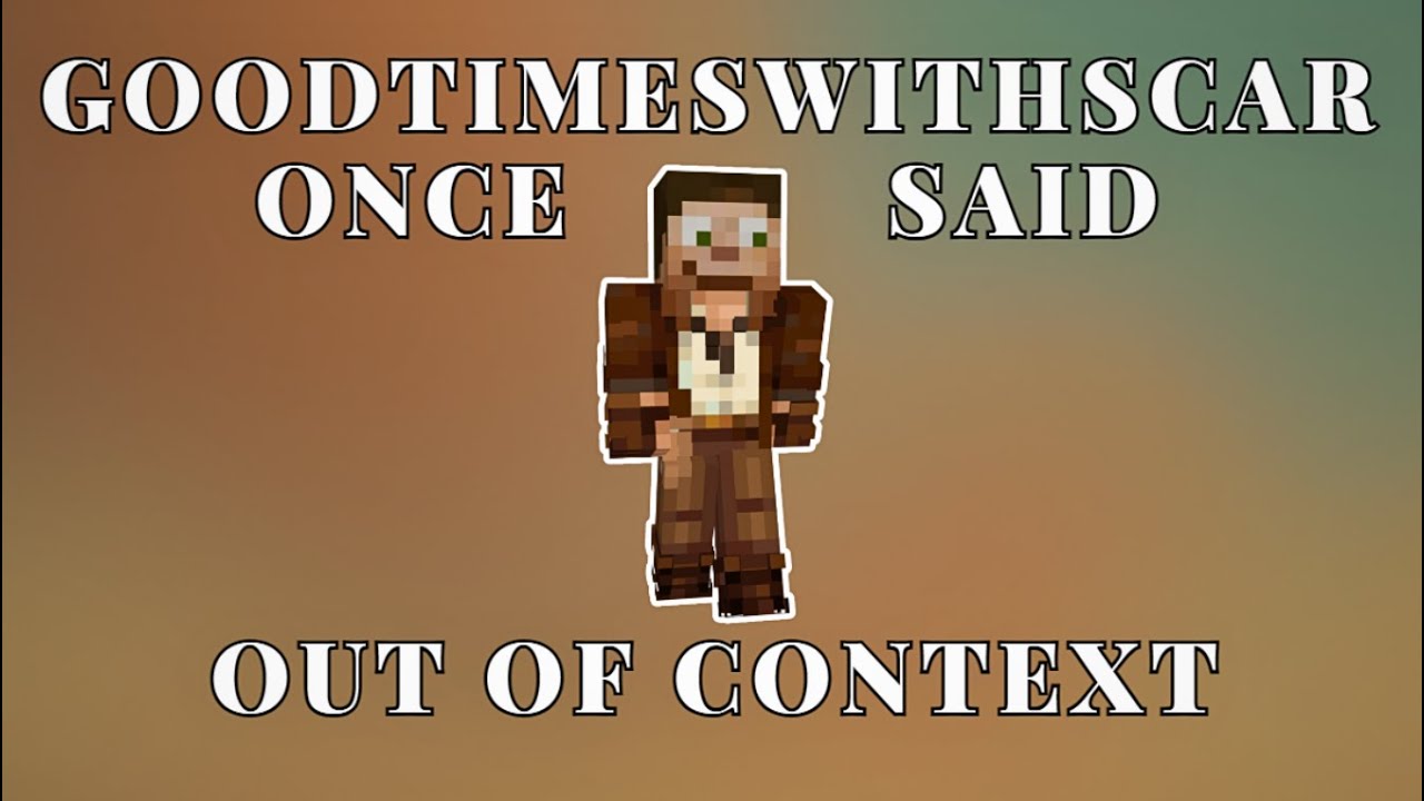 GoodTimesWithScar Once Said (Hermitcraft 10 Out Of Context)