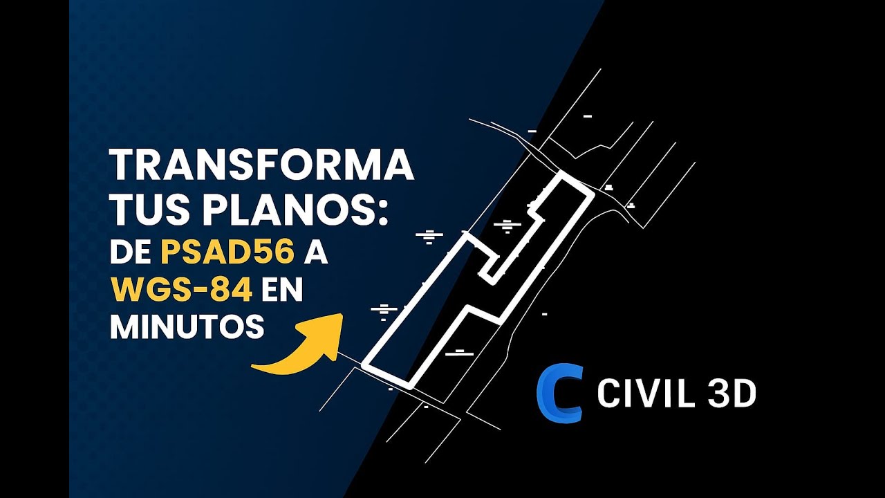 Transforma tus Planos  De PSAD56 a WGS 84 en Minutos con Civil 3D