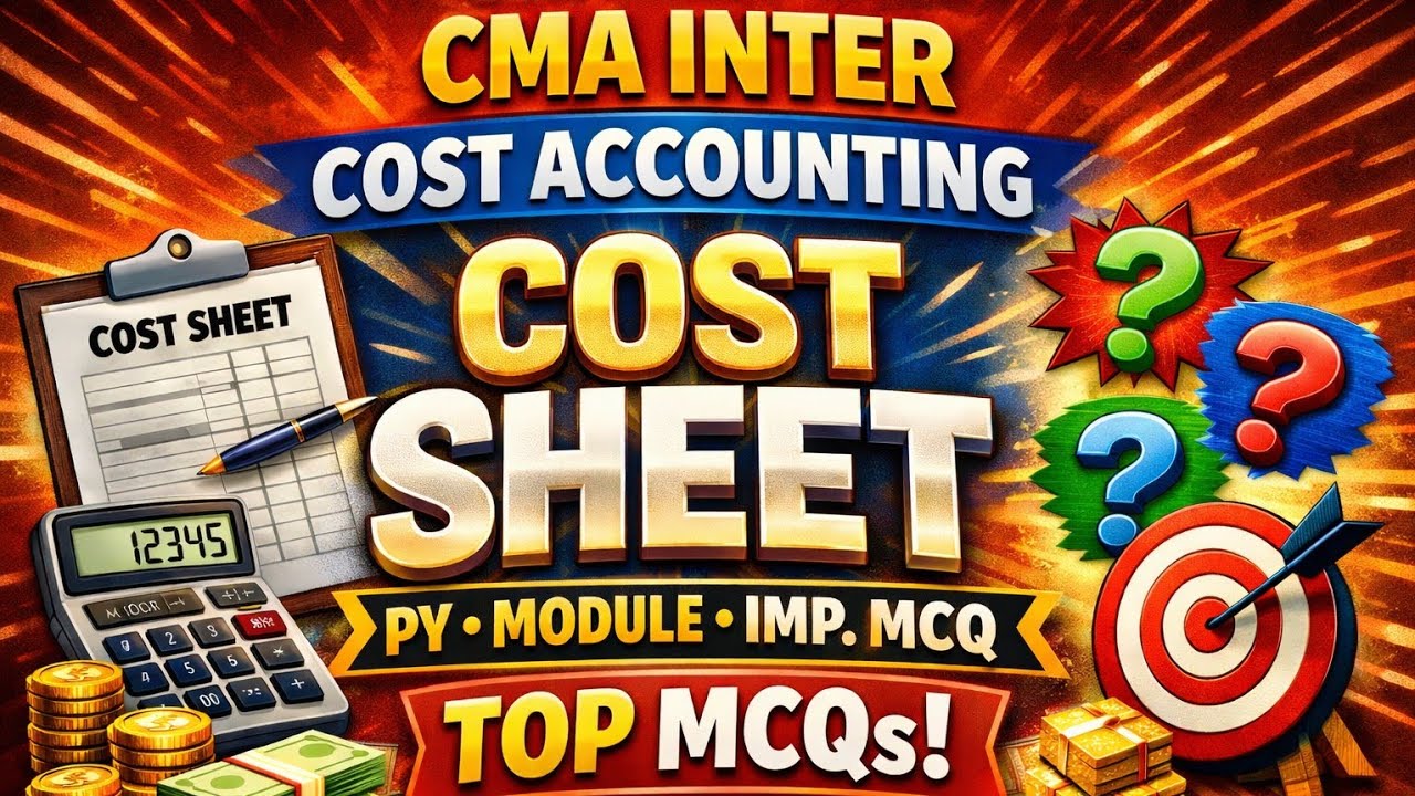 CMA INTER Cost Sheet MCQs 🔥 | PYQ + Module + IMP Questions | Cost Accounting
