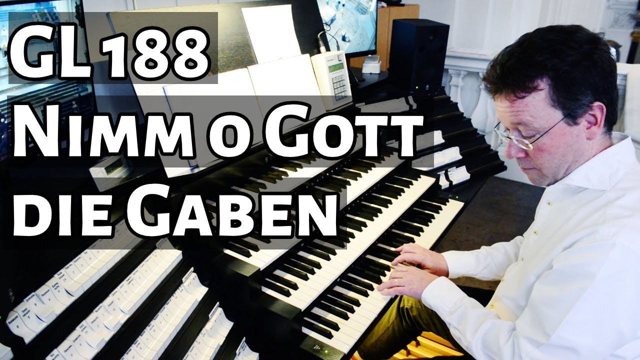 GL 188 Nimm o Gott die Gaben die wir bringen (Webber)