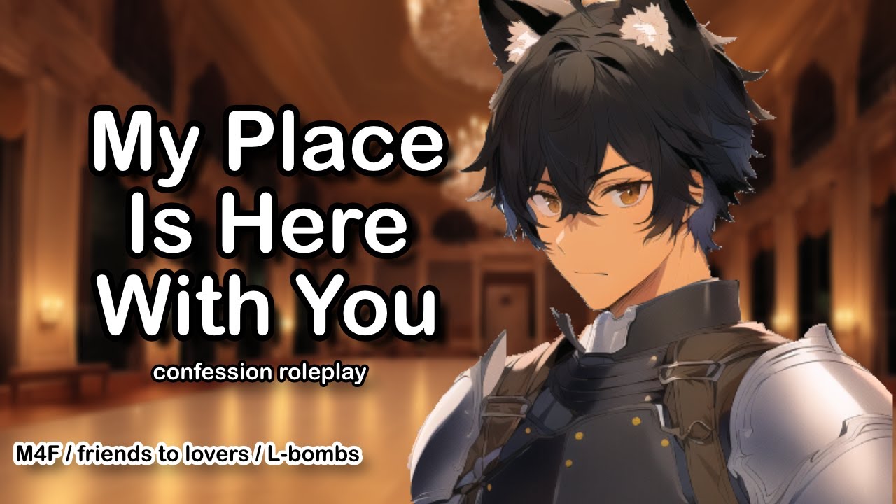 “Fears” [Knight VA x Princess Listener] [Nighttime] [Confession] [Friends to Lovers] [L-Bombs] [M4F]
