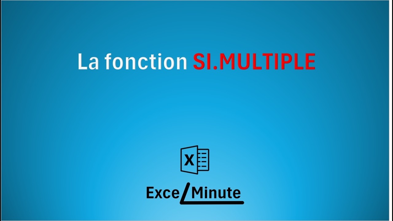 FONCTION SI.MULTIPLE EXCEL
