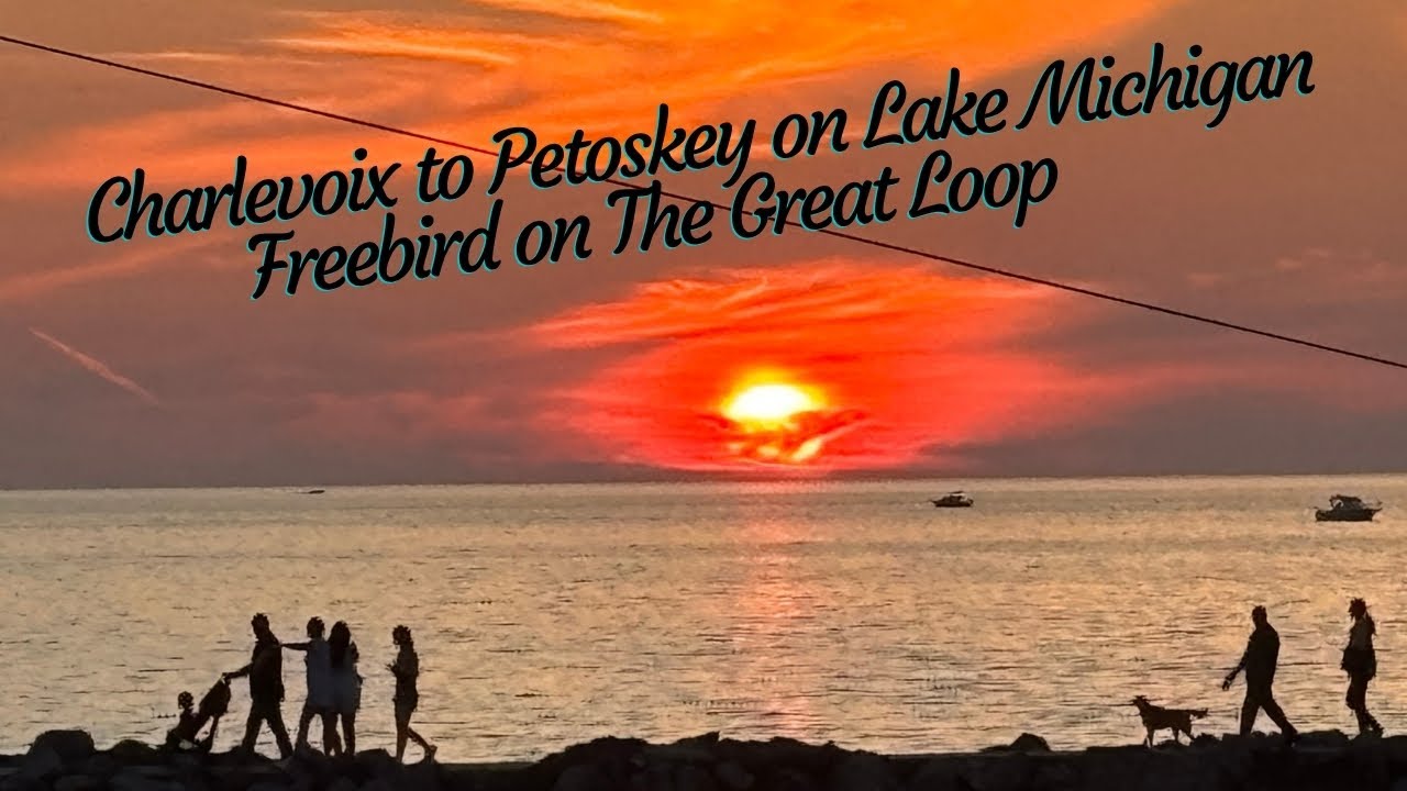 Charlevoix to Petoskey on Lake Michigan with Freebird on The Great Loop