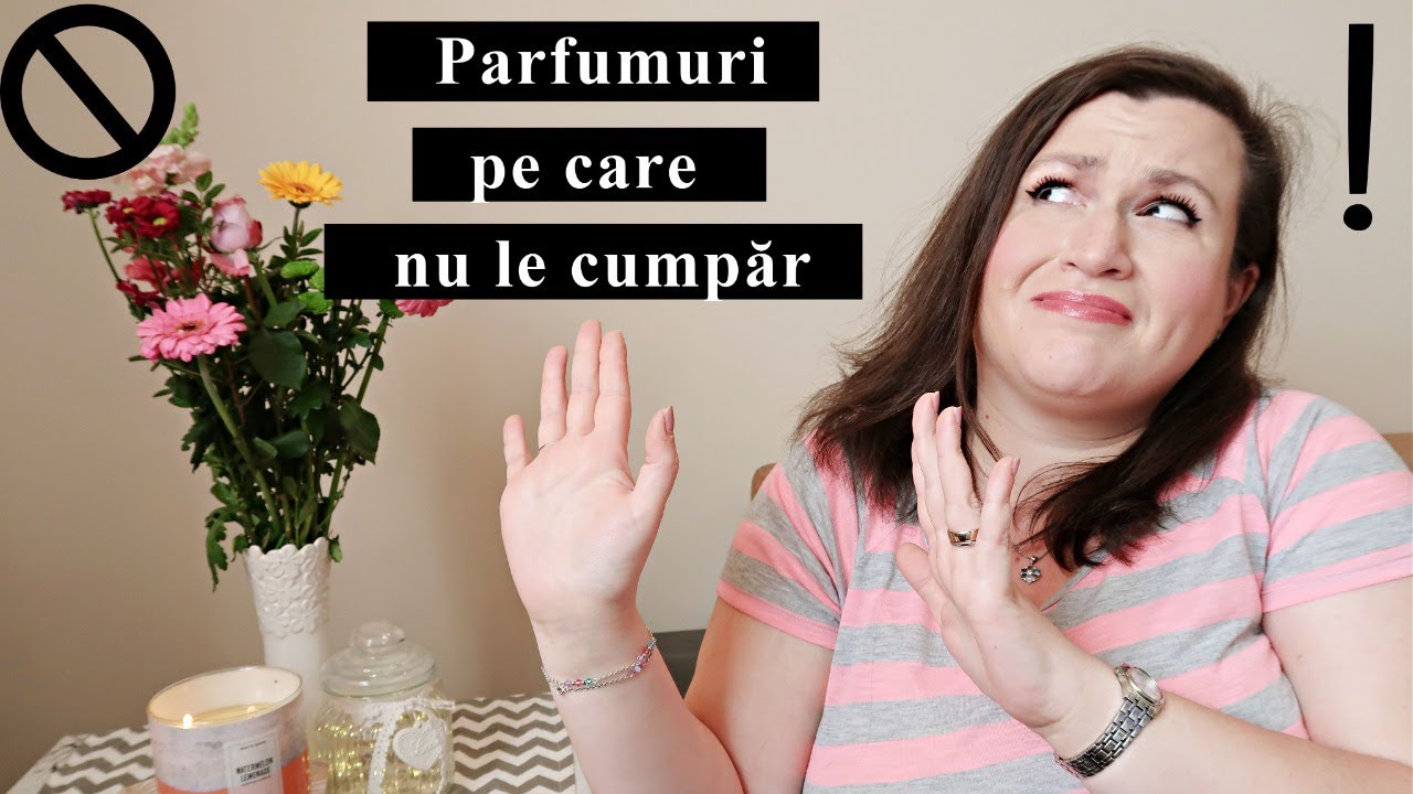 Parfumuri pe care nu o sa le cumpar