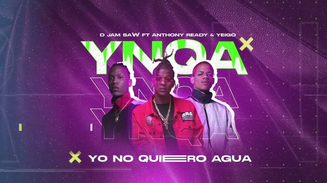 Yo no quiero agua - Anthony & Yeigo, D Jam Saw (Audio Oficial)