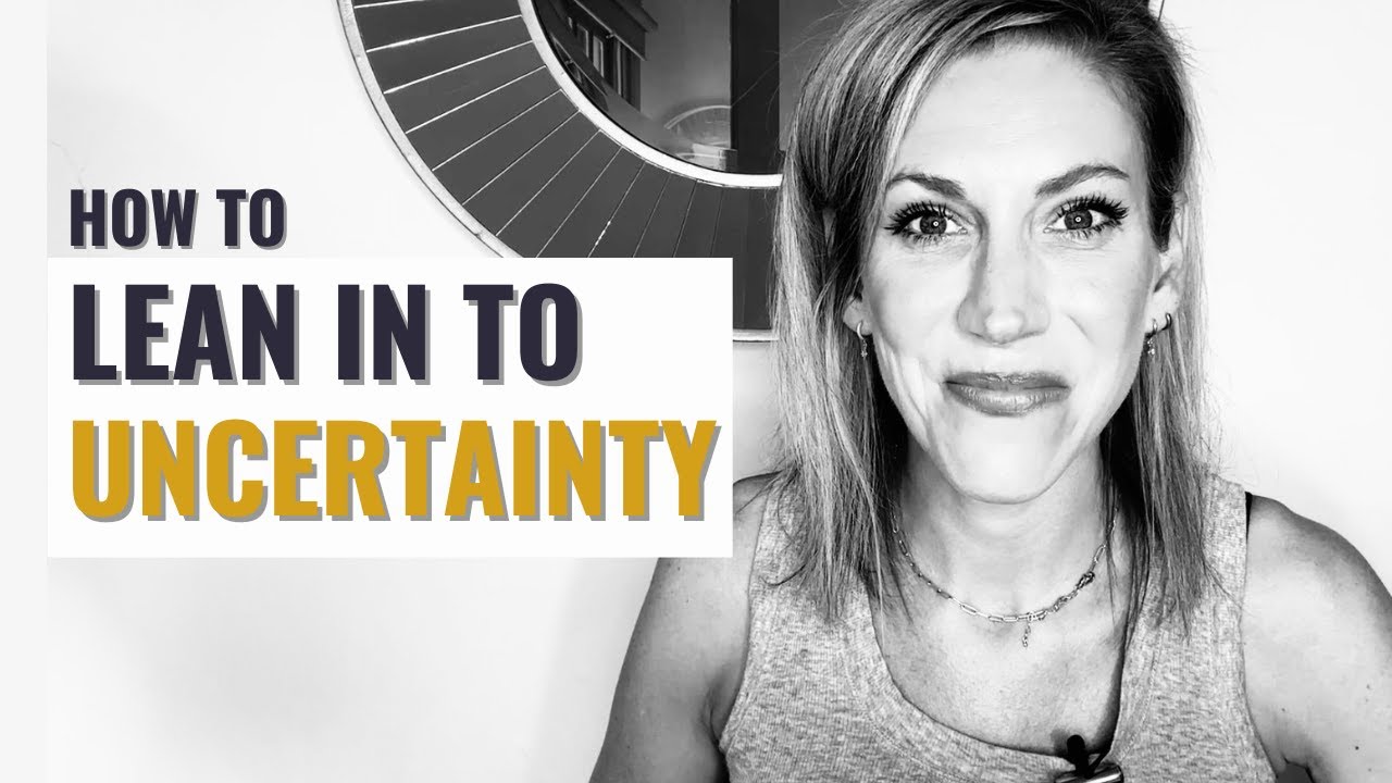 How To Deal with Uncertainty - Without Getting Anxious