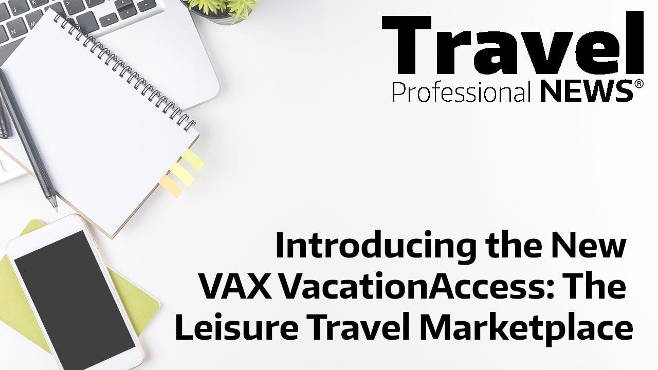 Introducing the New VAX VacationAccess: The Leisure Travel Marketplace