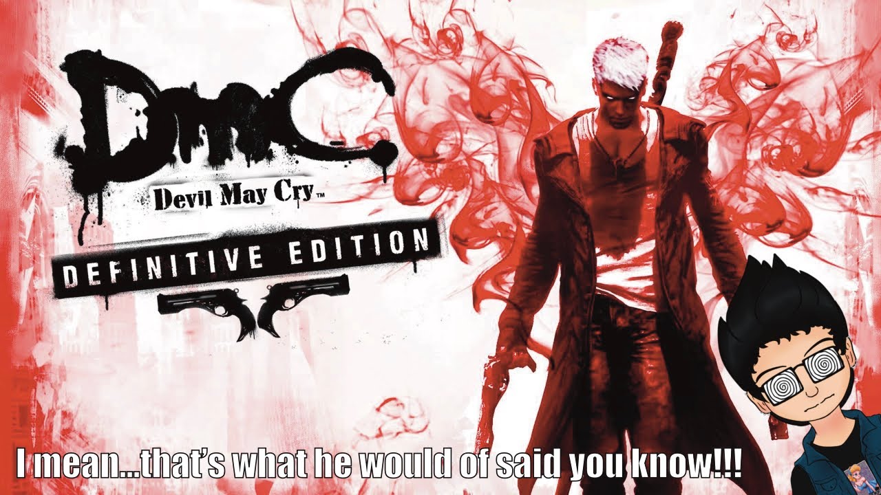 DMC: Devil May Cry!!! OH HE SAID IT