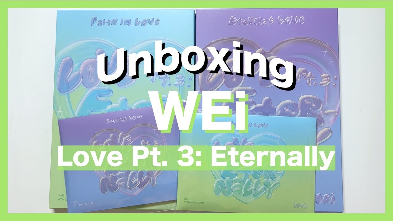 UNBOXING WEi (위아이) - Love Pt. 3: Eternally
