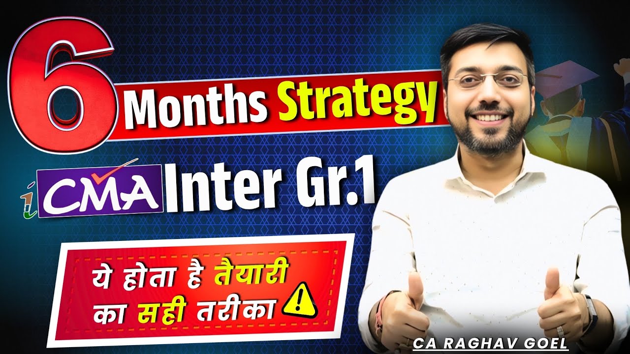📚 How to Prepare for CMA Inter in Just 6 Months ? | CA Raghav Goel&rsquo;s Ultimate Strategy