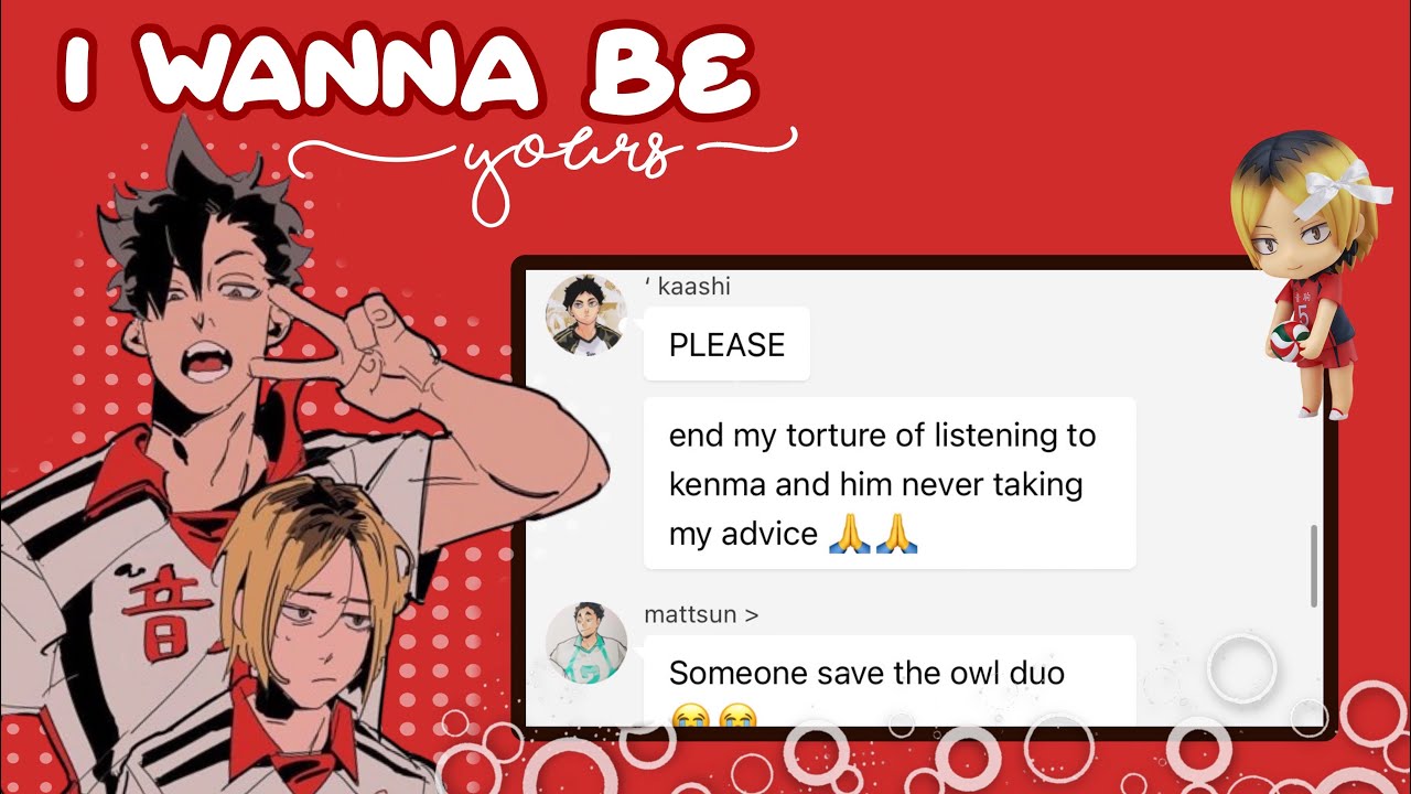 I wanna be yours ; haikyuu text. Arctic monkey x HQ. Kuroken