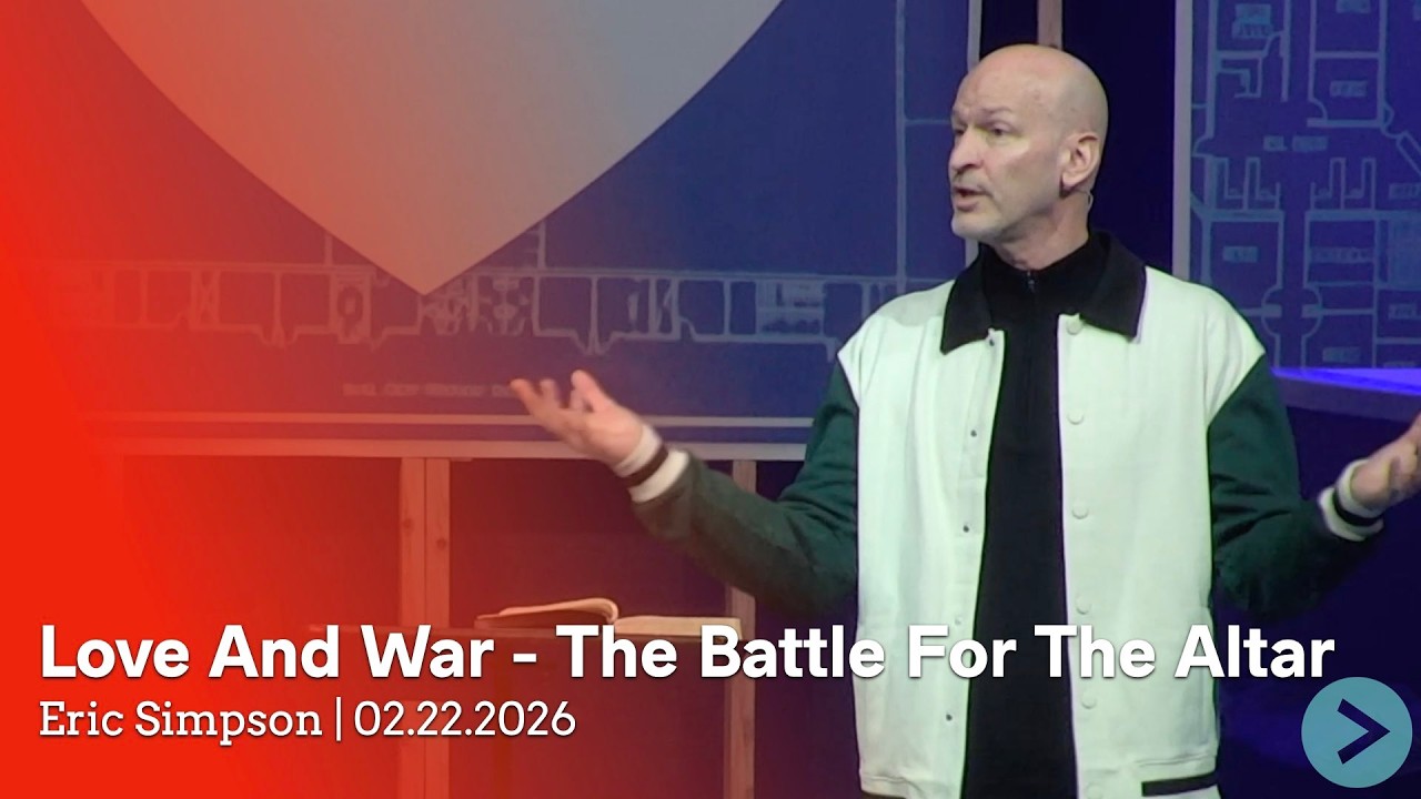 02-22-26 | Love And War — The Battle For The Altar | Eric Simpson