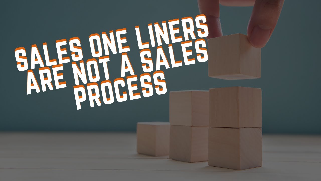 Sales One Liners Are Not A Sales Process