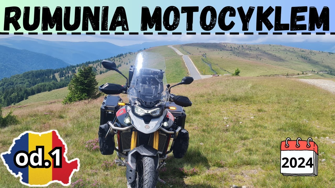 Odc.1/4 - Motocyklowa wyprawa do Rumunii – czerwiec 2024, 10 dni pełnych przygód!