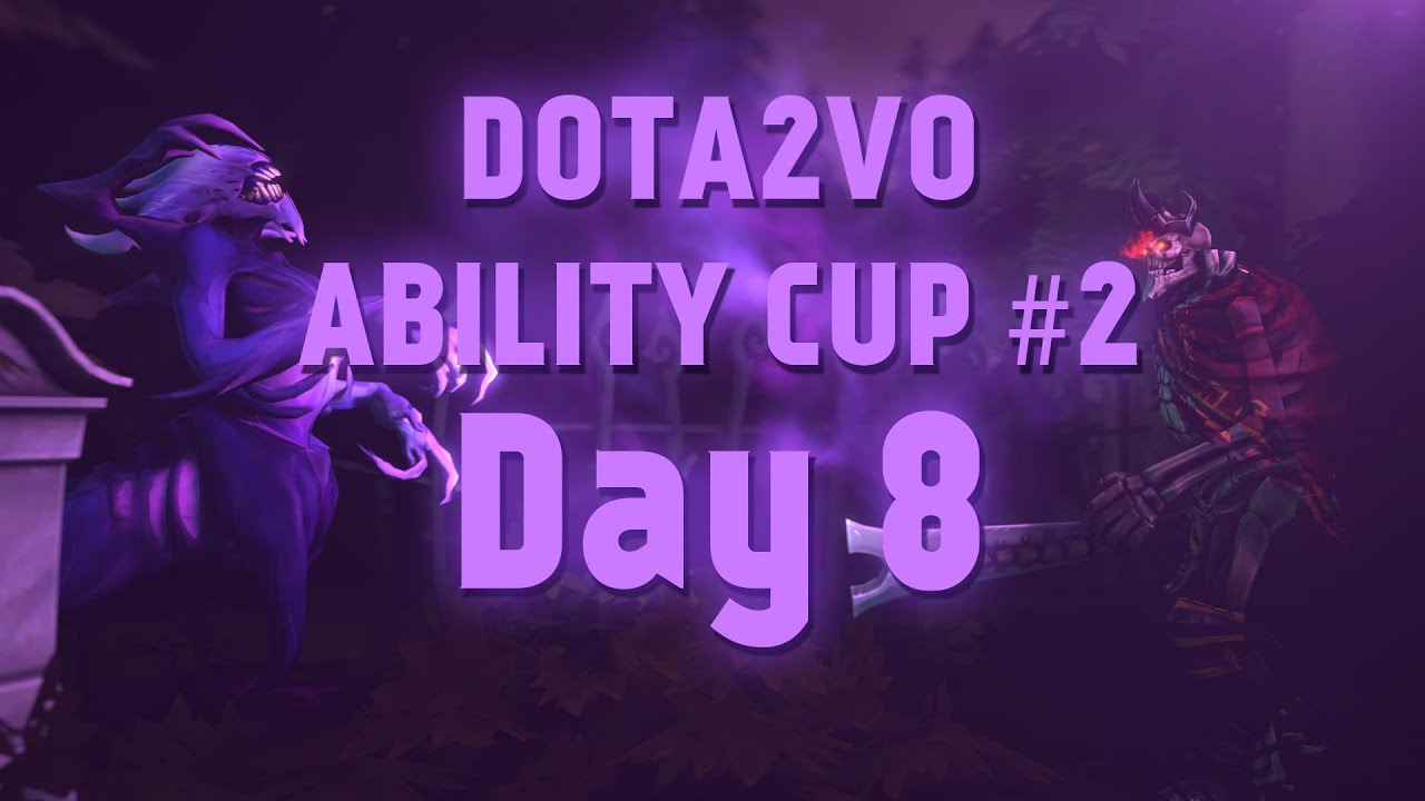 DotA2VO Ability Cup #2 - Day 8 [Group H]