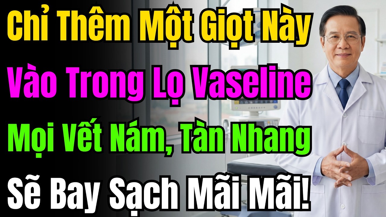 Chỉ Cần Trộn 1 Giọt Này Vào Vaseline Trước Khi Ngủ, Nám Và Tàn Nhang Sẽ Biến Mất Hoàn Toàn