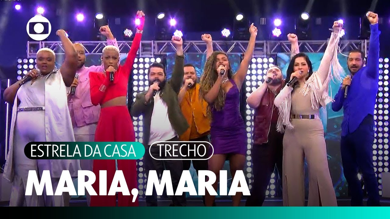 Todos &ndash; Maria, Maria (Ao Vivo) | Estrela da Casa | TV Globo