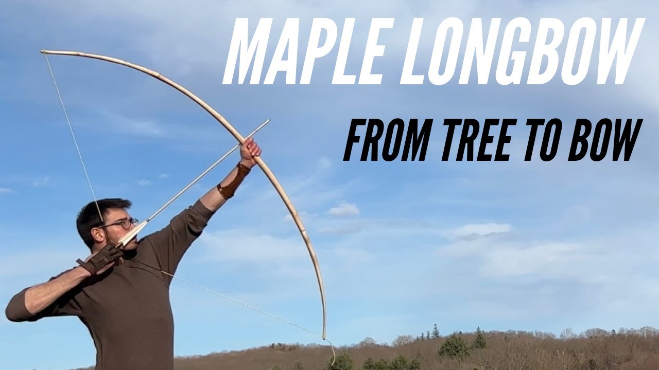Making a Maple Longbow: From Tree to Bow