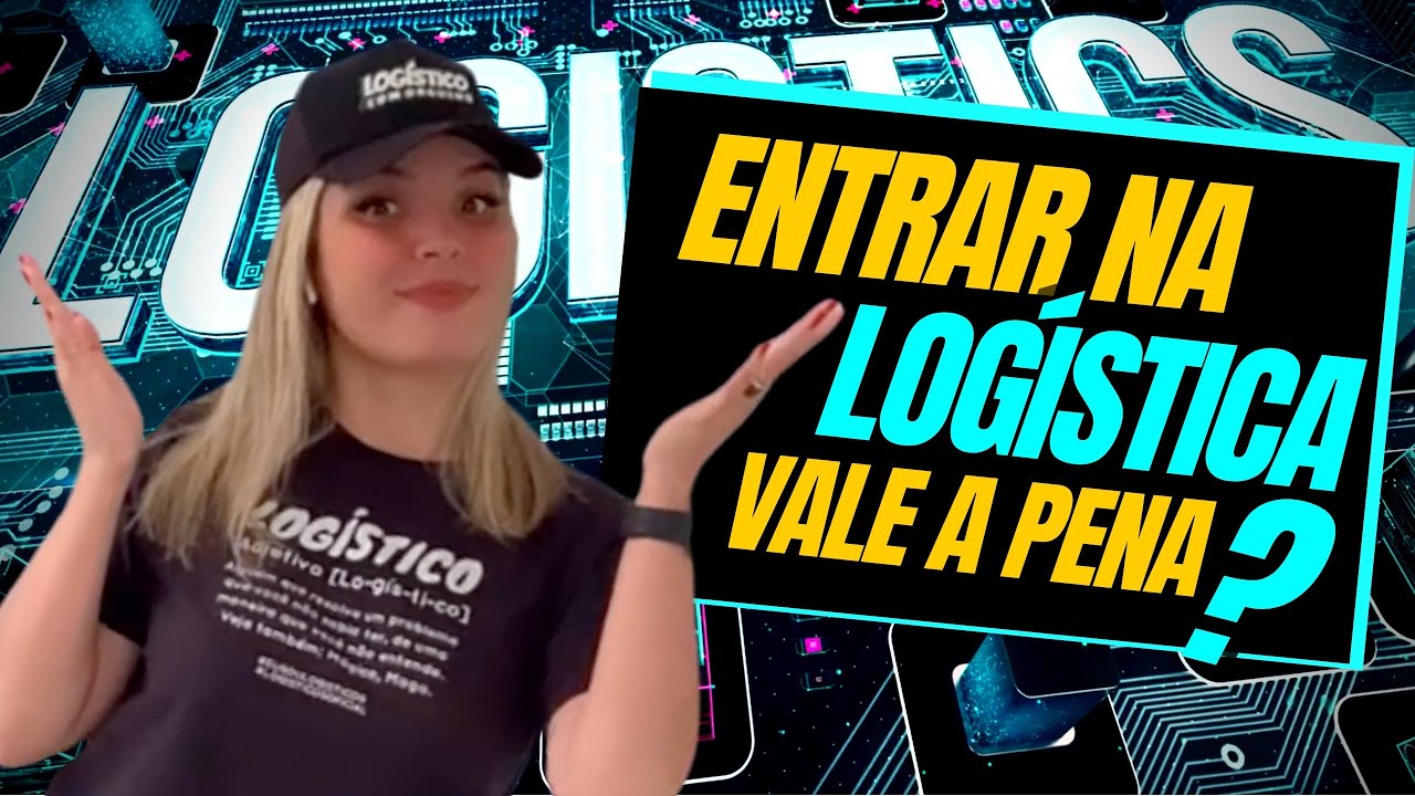 ENTRAR NA LOGÍSTICA VALE A PENA?